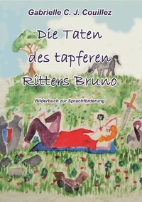 Gabrielle C. J. Couillez - Die Taten des tapferen Ritters Bruno - Bilderbuch zur Sprachförderung des R-Lautes.