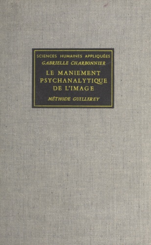 Le maniement psychanalytique de l'image. Méthode Guillerey