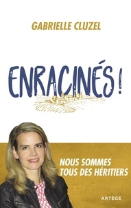 Book downloader gratuitement Enracinés !  - Nous sommes tous des héritiers par Gabrielle Cluzel 9791033609308 in French CHM FB2