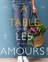 Gabrielle Coppée et Amélie Gersdorff - A table les amours ! - Les dîners de famille.