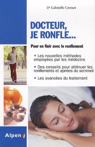 Gabrielle Cremer - Docteur, je ronfle... - Pour en finir avec le ronflement.