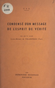 Gabrielle de Jarny et Antonin Ruffié - Condensé d'un message de l'esprit de vérité - Reçu par le voyant Louis-Michel, de Figanières.