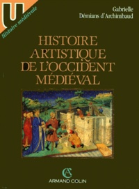 Gabrielle Démians d'Archimbaud - Histoire Artistique De L'Occident Medieval. 3eme Edition.