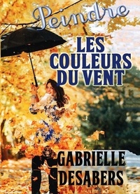 Gabrielle Desabers - Peindre les couleurs du vent.