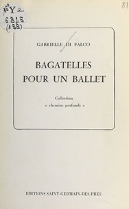 Gabrielle Di Falco - Bagatelles pour un ballet.
