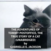 The Adventures of Tommy Postoffice, the True Story of a Cat (UNABRIDGED)