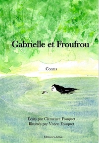 Clémence Fouquet - Gabrielle et Froufrou - contes.