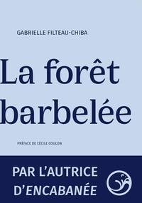 Gabrielle Filteau-Chiba - La forêt barbelée.