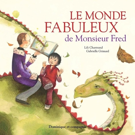 Gabrielle Grimard et Lili Chartrand - Le monde fabuleux de Monsieur Fred.