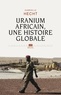 Gabrielle Hecht - Uranium africain, une histoire globale.