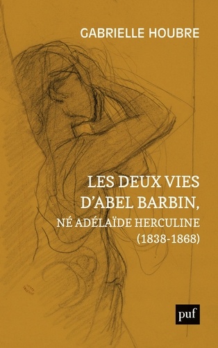 Les deux vies d'Abel Barbin, né Adélaïde Herculine (1838-1868). Edition annotée des Souvenirs d'Alexina Barbin