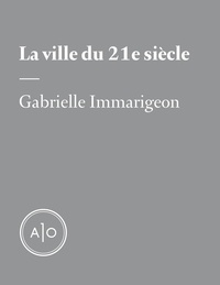 Gabrielle Immarigeon - La ville du 21e siècle : sans voitures et fonctionnelle.
