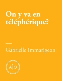 Gabrielle Immarigeon - On y va en téléphérique?.