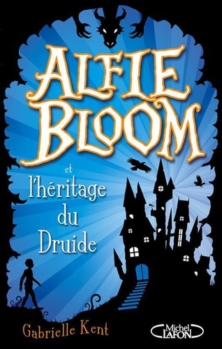 Alfie Bloom Tome 1 Alfie Bloom et l'héritage du druide