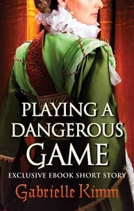 Gabrielle Kimm - Playing a Dangerous Game.