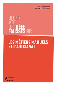 En finir avec les idées fausses sur les métiers manuels et l'artisanat