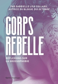 Gabrielle Lisa Collard - Corps rebelle - Réflexions sur la grossophobie.