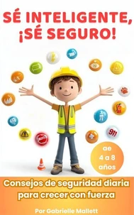 Sé Inteligente, Sé Seguro: Consejos de Seguridad Diaria para Crecer con Fuerza