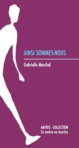 Gabrielle Marchal - Ainsi sommes-nous.