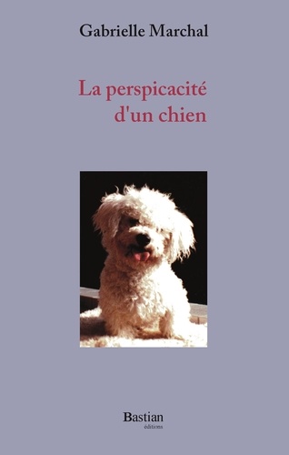 Gabrielle Marchal - La perspicacité d'un chien.