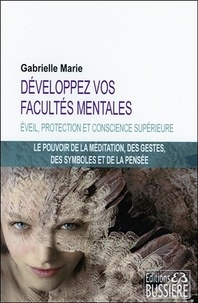 Gabrielle Marie - Développez vos facultés mentales : Pouvoir des symboles, des gestes, de la pensée.