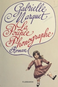 Gabrielle Marquet - La poupée phonographe.