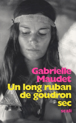 Gabrielle Maudet - Un long ruban de goudron sec.