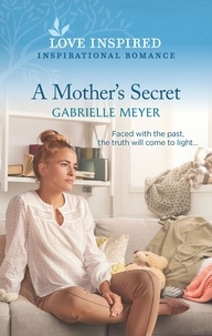 Gabrielle Meyer - A Mother's Secret.