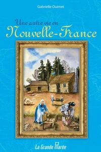 Une autre vie en Nouvelle-France