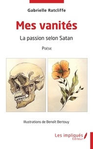 Gabrielle Ratcliffe et Benoit Bertouy - Mes vanités - La passion selon Satan.