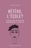 Gabrielle Richard - Hétéro, l’école? - Plaidoyer pour une éducation antioppressive à la sexualité.