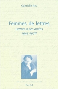 Gabrielle Roy - Femmes de lettres.