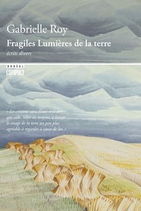 Gabrielle Roy - Fragiles lumières de la terre.