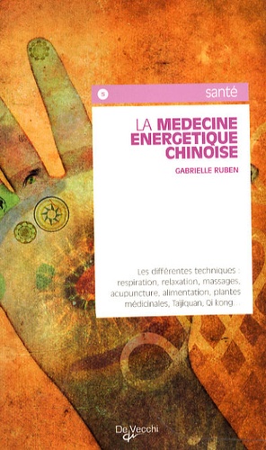 Gabrielle Ruben - La médecine énergétique chinoise.