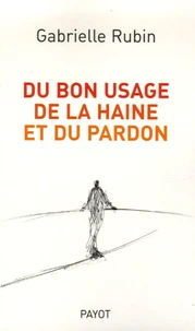 Du bon usage de la haine et du pardon