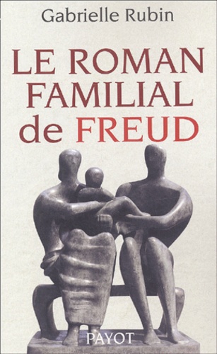 Gabrielle Rubin - Le Roman Familial De Freud.