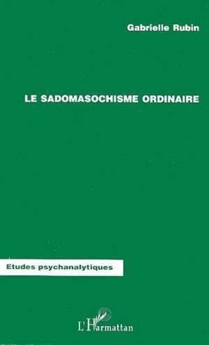 Gabrielle Rubin - Le sadomasochisme ordinaire.