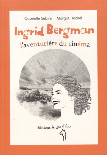 Couverture de Ingrid Bergman, l'aventurière du cinéma