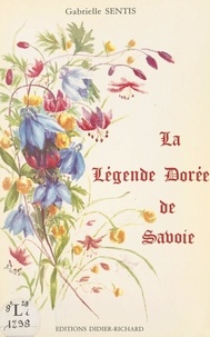 Gabrielle Sentis et Estella Canziani - La légende dorée de Savoie.