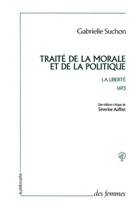 Gabrielle Suchon - Traité de la morale et de la politique - 1693, la liberté.