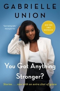 Gabrielle Union - You Got Anything Stronger? - Stories.