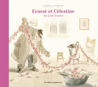 Gabrielle Vincent - Ernest et Célestine  : Au jour le jour.