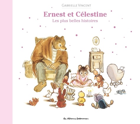 Ernest et Célestine  Les plus belles histoires
