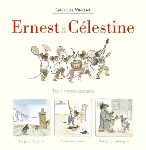 Gabrielle Vincent - Ernest et Célestine  : Trois petites histoires - Coffret en 3 volumes : Rataplan plan plan ; La grande peur ; La tasse cassée.