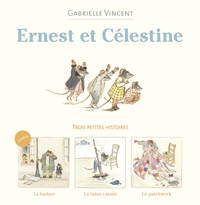 Gabrielle Vincent - Ernest et Célestine  : Trois petites histoires - La fanfare ; La tasse cassée ; Le patchwork.