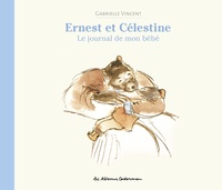 Gabrielle Vincent - Ernest et Célestine - Le journal de mon bébé.