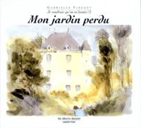 Je Voudrais Qu'On M'Ecoute. Volume 2, Mon Jardin Perdu