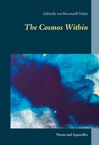 Gabrielle von Bernstorff-Nahat - The Cosmos Within - Poems and Aquarelles.