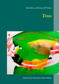 Gabrielle von Bernstorff-Nahat - Trees - Volume Four of the Series Nature Works.