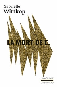 Gabrielle Wittkop - La Mort de C. - Suivi de Le puritain passionné.